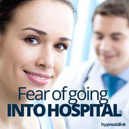 Fear of Going Into Hospital Cover